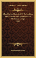 Brief Sketch, Illustrated, Of The Louisiana State University And Agricultural And Mechanical College (1922)
