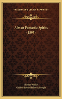 Airs or Fantastic Spirits (1895)