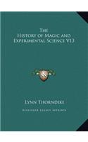The History of Magic and Experimental Science V13