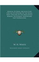 Manual Of Naval Architecture For Use Of Officers Of The Royal Navy, Officers Of The Mercantile Marine, Yachtsmen, Shipowners And Shipbuilders