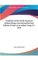 Traditions of the North American Indians Being a Second and Revised Edition of Tales of an Indian Camp V3, 1830