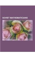 Soviet Mathematicians: Stefan Banach, Andrey Kolmogorov, Vladimir Arnold, Vladimir Steklov, Mikhail Lavrentyev, Israel Gelfand, Anatolii Alex(English)