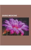 Diving Medicine: Nitrogen Narcosis, Hypoxia, Decompression Sickness, Asphyxia, Hypothermia, Oxygen Toxicity, Hyperbaric Medicine, Atria(English)
