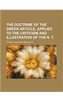 The Doctrine of the Greek Article, Applied to the Criticism and Illustration of the N. T.
