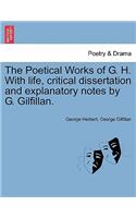 The Poetical Works of G. H. with Life, Critical Dissertation and Explanatory Notes by G. Gilfillan.: (English)