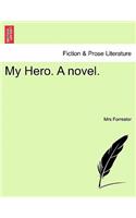 My Hero. a Novel.