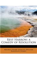 Rest Harrow; A Comedy of Resolution