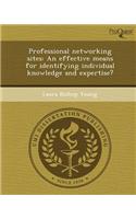 Professional Networking Sites: An Effective Means for Identifying Individual Knowledge and Expertise?