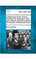 A Statement of the Trial of Charles R.S. Boyington Who Was Indicted and Executed for the Murder of Nathaniel Frost: (English)