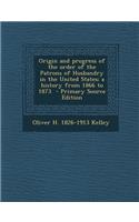 Origin and Progress of the Order of the Patrons of Husbandry in the United States; A History from 1866 to 1873