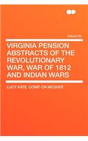 Virginia Pension Abstracts of the Revolutionary War, War of 1812 and Indian Wars Volume 29
