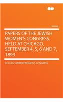 Papers of the Jewish Women's Congress. Held at Chicago, September 4, 5, 6 and 7, 1893