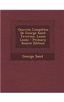 Oeuvres Completes de George Sand: Teverino. Leone Leoni - Primary Source Edition