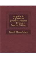 A Guide to Diplomatic Practice Volume 1