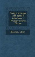 Energy Principle with Specific Inductance - Primary Source Edition