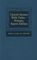 Church Hymns with Tunes - Primary Source Edition