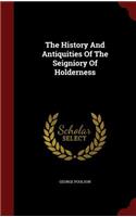 The History And Antiquities Of The Seigniory Of Holderness