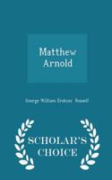 Matthew Arnold - Scholar's Choice Edition