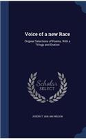 Voice of a new Race: Original Selections of Poems, With a Trilogy and Oration