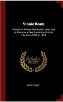 Vinnie Ream: Printed for Private Distribution Only: And to Preserve a Few Souvenirs of Artist Life from 1865 to 1878