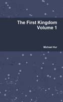 The First Kingdom Volume 1