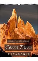 Majestic Mountains of Patagonia: Cerro Torre / UK-Version 2018: A Selection of Unique Pictures of Cerro Torre, the "Impossible" Mountain of Patagonia.(Calvendo Nature)