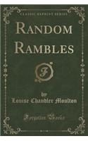 Random Rambles (Classic Reprint)