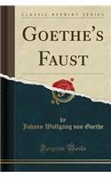 Goethe's Faust (Classic Reprint)