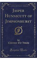 Jasper Hunnicutt of Jimpsonhurst (Classic Reprint)