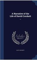 A Narrative of the Life of David Crockett ..