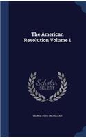 The American Revolution Volume 1