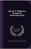 Mrs. M. T. Wellborn's Recipes for Preserving Fruits