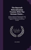 The Bancroft Naturalization Treaties with the German States...