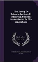 Diss. Inaug. de Actorum Lectione Et Relatione, NEC Non Sententiarum Ex Illis Conceptione