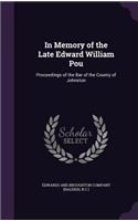 In Memory of the Late Edward William Pou: Proceedings of the Bar of the County of Johnston(English)