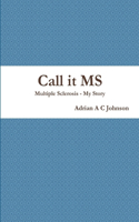 Call it MS