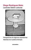 Lecturas Sobre Lecturas: Perspectivas de algunas expresiones literarias de nuestros tiempos(Spanish)