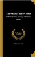 The Writings of Bret Harte: With Introductions, Glossary, and Indexes; Volume 7