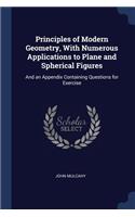 Principles of Modern Geometry, With Numerous Applications to Plane and Spherical Figures