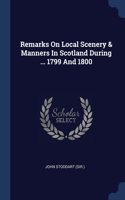 Remarks On Local Scenery & Manners In Scotland During ... 1799 And 1800