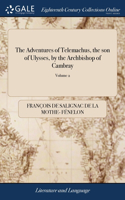 Adventures of Telemachus, the son of Ulysses, by the Archbishop of Cambray