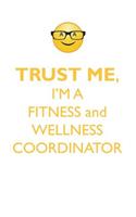 Trust Me, I'm a Fitness & Wellness Coordinator Affirmations Workbook Positive Affirmations Workbook. Includes: Mentoring Questions, Guidance, Supporting You.