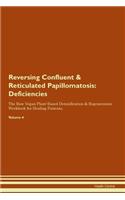 Reversing Confluent & Reticulated Papillomatosis: Deficiencies The Raw Vegan Plant-Based Detoxification & Regeneration Workbook for Healing Patients. Volume 4
