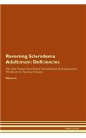 Reversing Scleredema Adultorum: Deficiencies The Raw Vegan Plant-Based Detoxification & Regeneration Workbook for Healing Patients. Volume 4