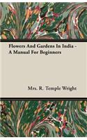 Flowers and Gardens in India - A Manual for Beginners