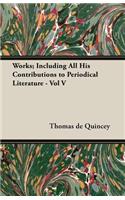 Works; Including All His Contributions To Periodical Literature - Vol V
