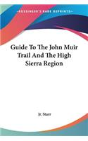 Guide To The John Muir Trail And The High Sierra Region