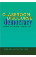 Classroom Discourse and Democracy: Making Meanings Together