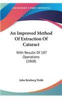 Improved Method Of Extraction Of Cataract: With Results Of 107 Operations (1868)