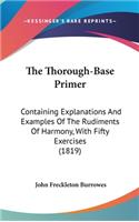 The Thorough-Base Primer: Containing Explanations And Examples Of The Rudiments Of Harmony, With Fifty Exercises (1819)
